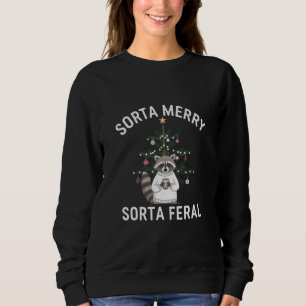 Christmas Raccoon Sorta Merry Sorta Feral Xmas Sweatshirt