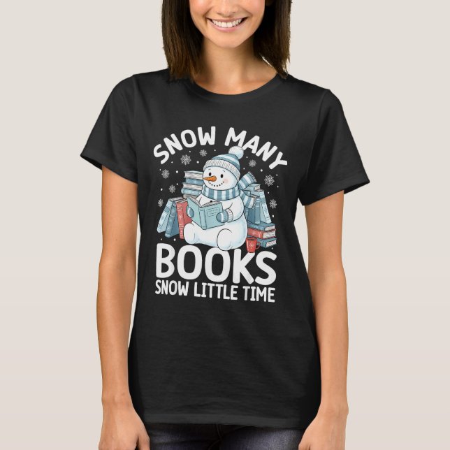 Christmas Reading Snowman So Many Books Men Women  T-Shirt (Front)