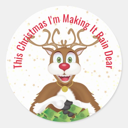 Christmas Reindeer Rudolph Make It Rain Funny Classic Round Sticker