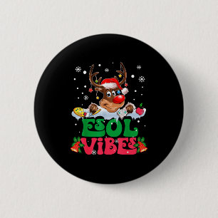 Christmas Reindeer Santa Esol Vibes Funny Teacher  Button