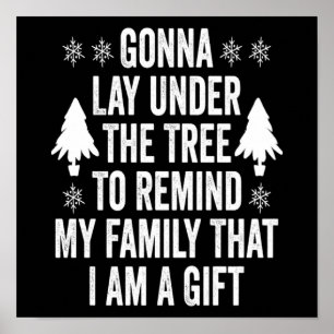 Christmas Remind My Family I Am A Gift Funny Quote Poster