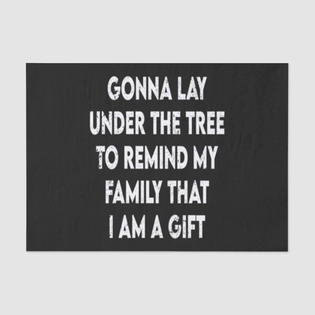 Christmas Remind My Family I Am A Gift Funny Quote Tissue Paper (Front)