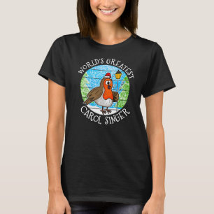 Christmas Robin World's Greatest Carol Singer Musi T-Shirt