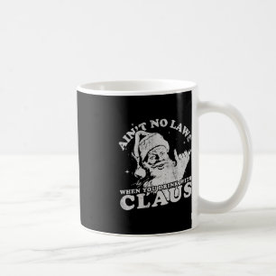 Christmas Santa Ain't No Laws When You Drink With Coffee Mug