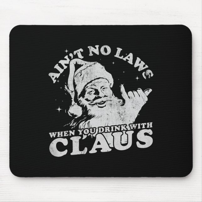 Christmas Santa Ain't No Laws When You Drink With  Mouse Pad (Front)