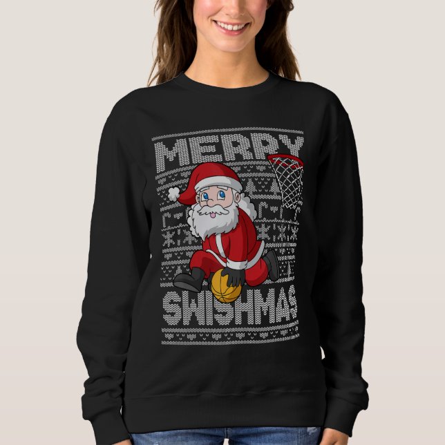 Christmas Santa Claus Basketball Merry Swishmas Fu Sweatshirt (Front)