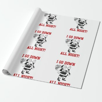 Christmas Santa Goes Down All Night Funny Xmas Wrapping Paper by MoeWampum at Zazzle