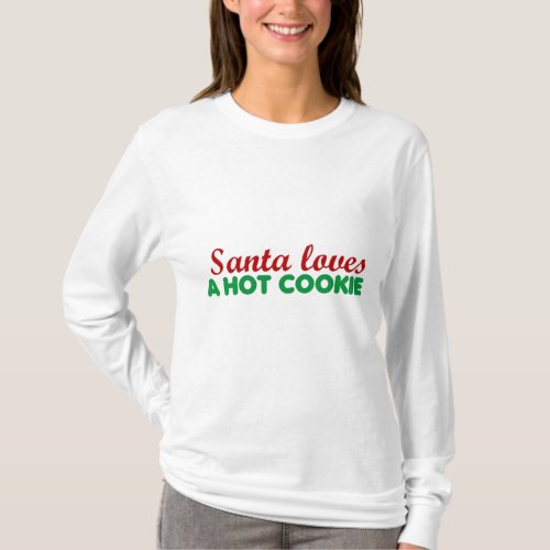 CHRISTMAS SANTA LOVES A HOT COOKIE FUNNY T_Shirt