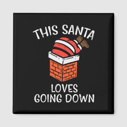 Christmas Santa Loves Going Down Chimney Fun Xmas  Magnet