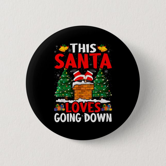 Christmas Santa Loves Going Down Chimney Funny Xma Button (Front)