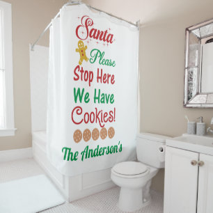 Christmas Santa Please Stop Here We have cookies Shower Curtain