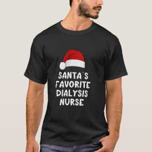 Christmas Santa s Favorite Dialysis Nurse Funny Ne T-Shirt