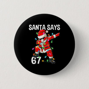 Christmas Santa Says 67 Six Seven Meme Funny Merry Button