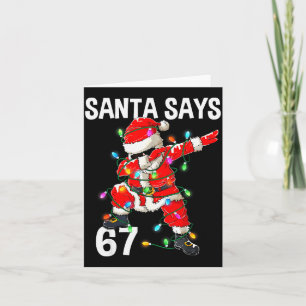Christmas Santa Says 67 Six Seven Meme Funny Merry Card