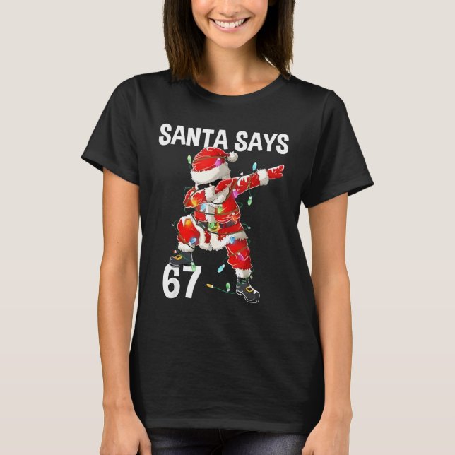 Christmas Santa Says 67 Six Seven Meme Funny Merry T-Shirt (Front)