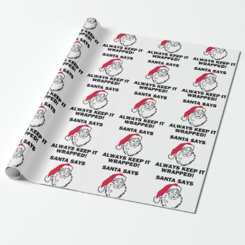 Christmas Santa Says Keep It Wrapped Wrapping Paper by MoeWampum at Zazzle