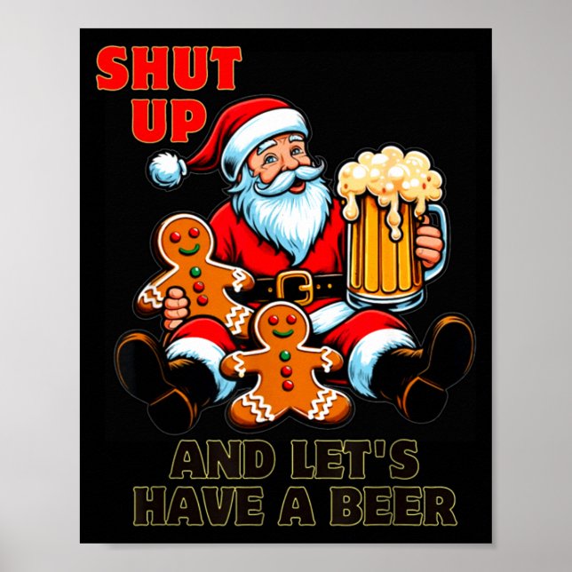 Christmas Santa Shut Up And Lets Have A Beer  Poster (Front)