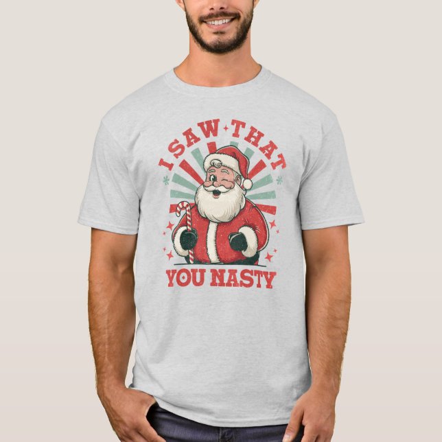 Christmas Santa You Nasty Funny T-Shirt (Front)