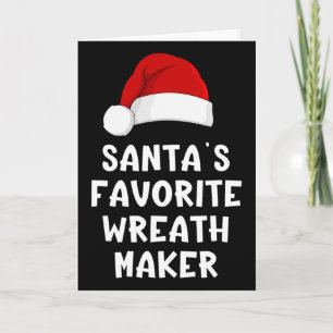 Christmas Santa's Favorite Wreath Maker Funny Xmas Card