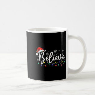 Christmas Shirt - Believe Santa Claus Believe Chri Coffee Mug