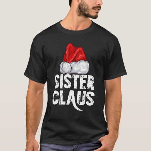 Christmas Sister Claus Santa Hat Xmas Matching Fam T_Shirt