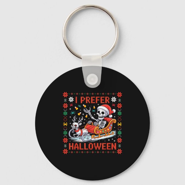 Christmas Skeleton I Prefer Halloween Ugly Christm Keychain (Front)