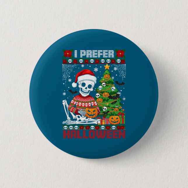 Christmas Skeleton I Prefer Halloween Ugly Xmas Gr Button (Front)