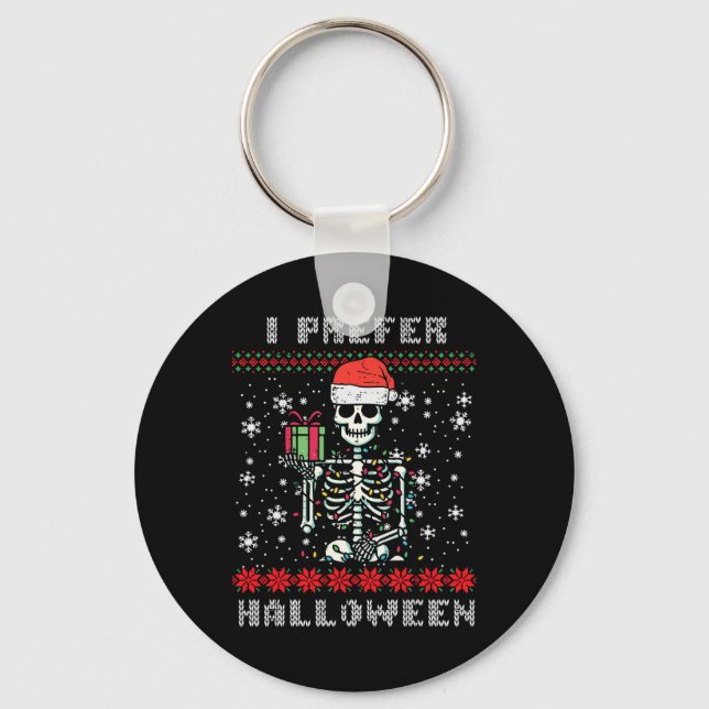 Christmas Skeleton I Prefer Halloween Ugly Xmas Me Keychain (Front)