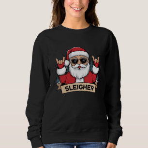 Christmas Sleigher Santa Rock Xmas Rocker  Sweatshirt
