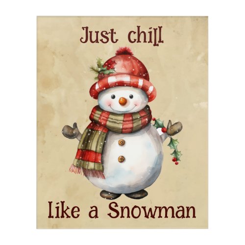 Christmas Snowman Just Chill Quote Fun Watercolor Acrylic Print