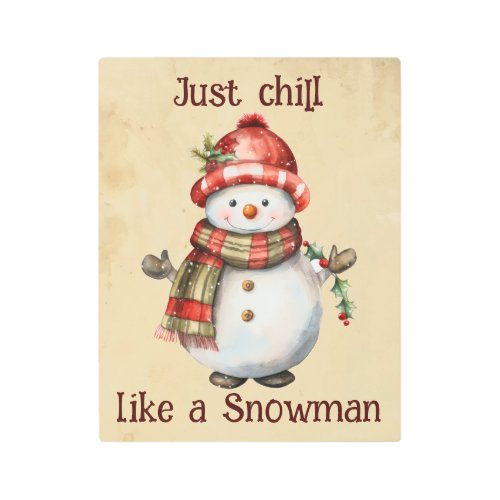Christmas Snowman Just Chill Quote Fun Watercolor Metal Print