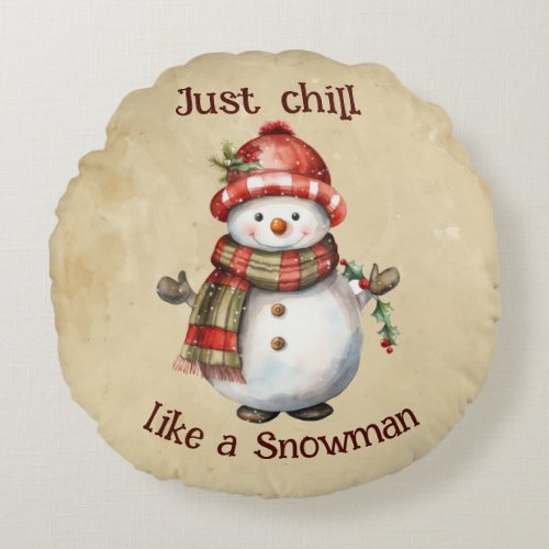 Christmas Snowman Just Chill Quote Fun Watercolor Round Pillow