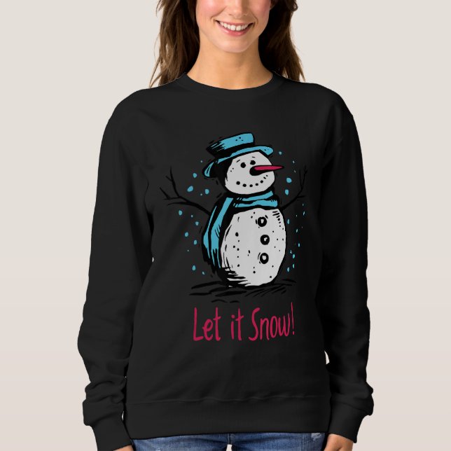 Christmas Snowman Let It Snow Outfit Of Christmas  Sweatshirt (Front)