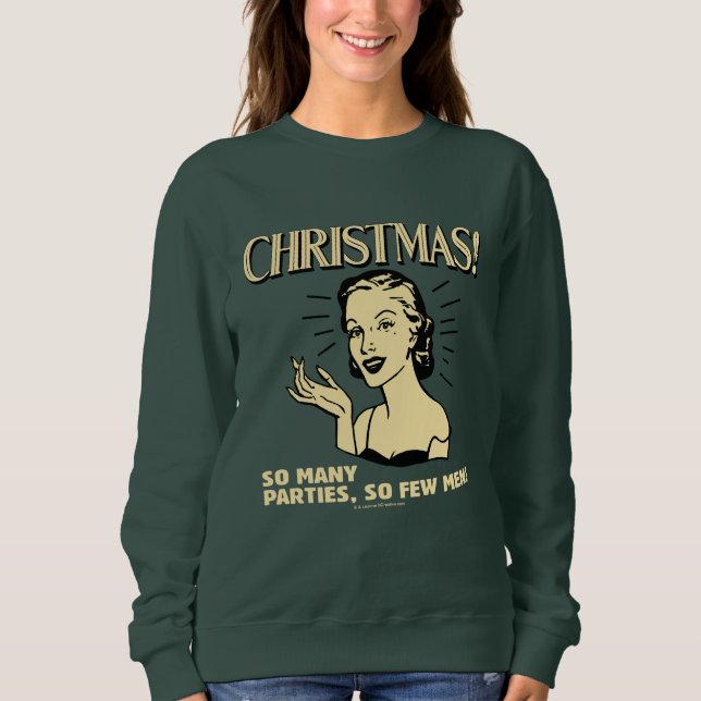Christmas: So Many Parties, So Few Men Sweatshirt (Front)