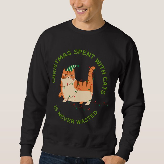Christmas spent with Cats is never waster Cat Love Sweatshirt (Front)
