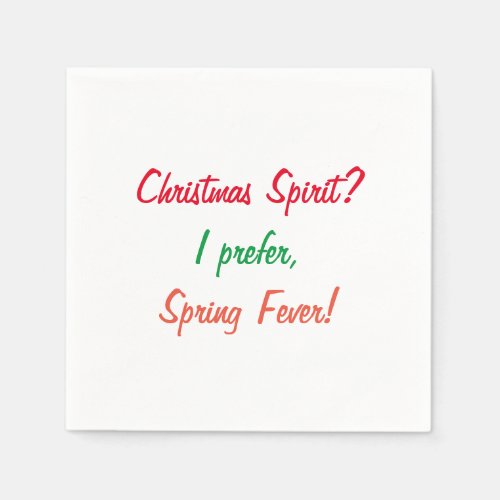 Christmas Spirit I prefer Spring Fever Quote Napkins