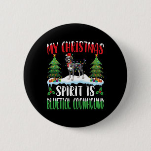 Christmas Spirit Is Bluetick Coonhound Wearing San Button