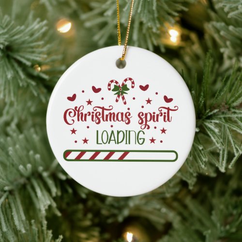 Christmas Spirit Loading Funny Holiday Ceramic Ornament