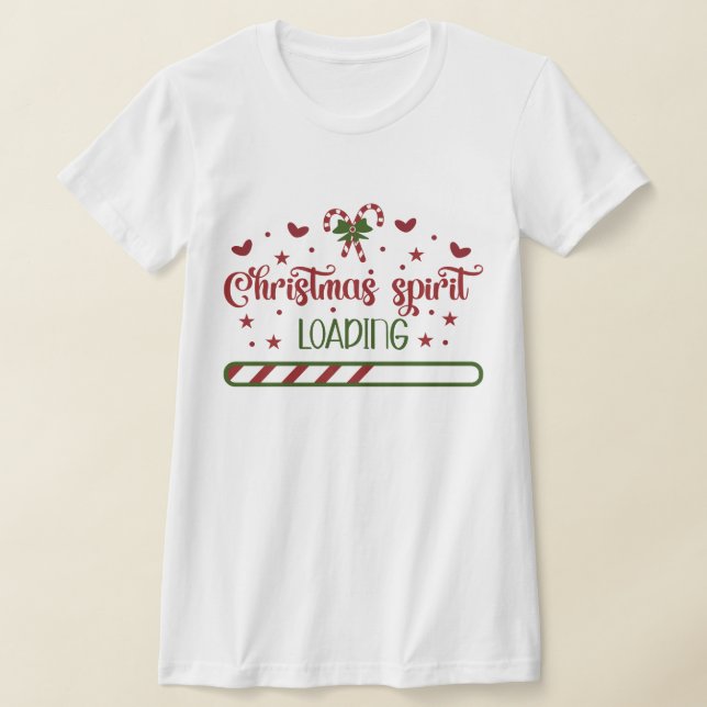 Christmas Spirit Loading Funny Holiday T-Shirt (Laydown)
