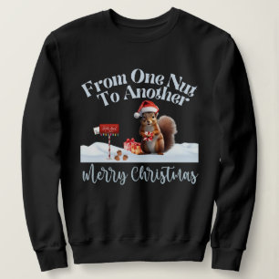 Christmas Squirrel From One Nut To Another Sweatshirt