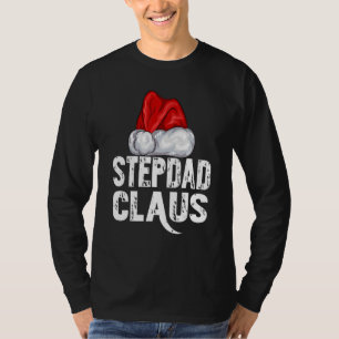 Christmas Stepdad Claus Santa Hat Xmas Matching Fa T-Shirt