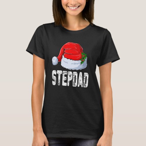 Christmas Stepdad Santa Hat Xmas Matching Family T_Shirt