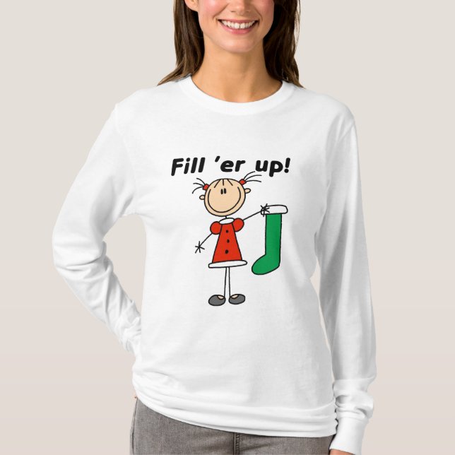 Christmas Stocking Fill 'er Up Tshirts and Gifts (Front)