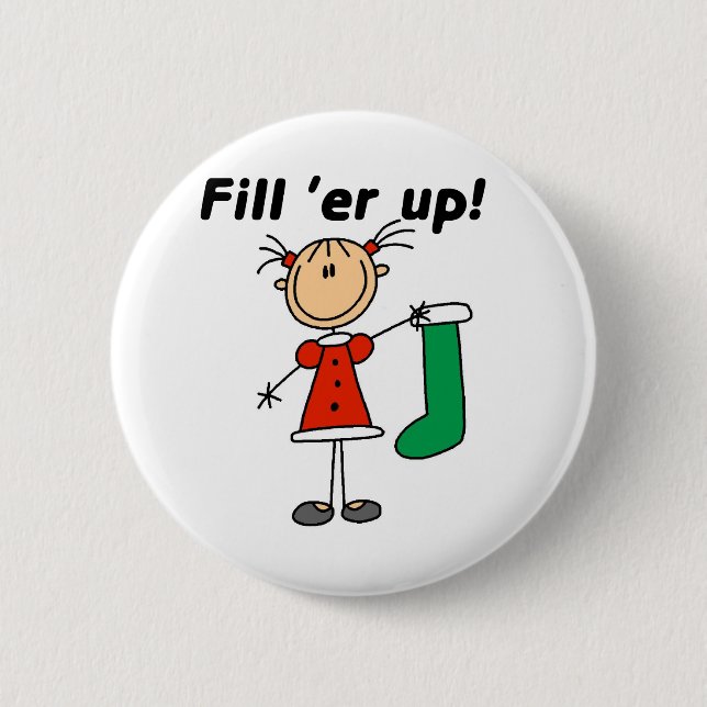 Christmas Stocking Fill 'er Up Tshirts and Gifts Pinback Button (Front)