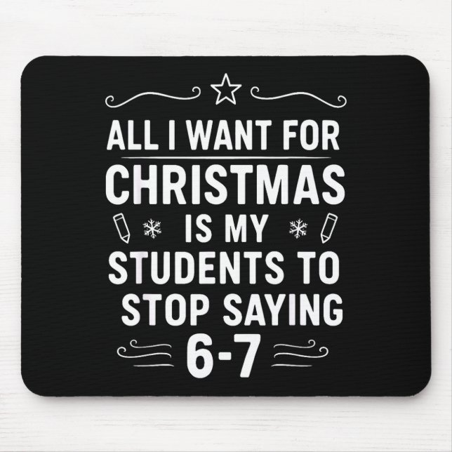 Christmas Students Saying 6-7 67 Six Seven Funny T Mouse Pad (Front)