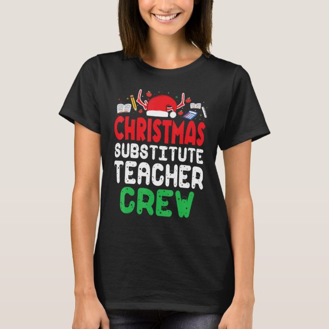 Christmas Substitute Teacher Crew Wonderful Xmas P T-Shirt (Front)