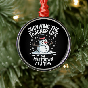 Christmas Surviving Teacher Life Meltdown Xmas Metal Ornament