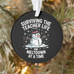 Christmas Surviving Teacher Life Meltdown Xmas Ornament