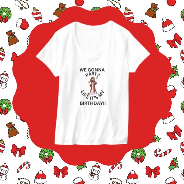 Christmas T-shirt  - Party Like Its My Birthday (Creator Uploaded)