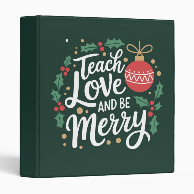 Christmas Teach Love And Be Merry Xmas Teacher 3 Ring Binder (Front/Spine)